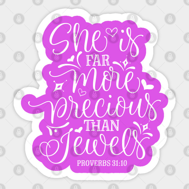 She Is Far More Precious Than Jewel Proverbs 3110 Bible Verse